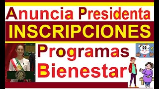 ANUNCIA PRESIDENTA INSCRIPCIONES A PROGRAMAS BIENESTAR NUEVOS Y CONTINUAN LOS PROGRAMAS ANTERIORES [upl. by Bradly]