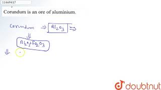 Corundum is an ore of aluminium [upl. by Glanville]