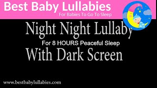 8 HOURS DARK SCREEN Lullaby for Babies Go To Sleep Baby  Baby Music With No Visuals [upl. by Etteraj490]