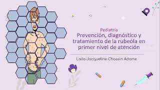 PREVENCION DIAGNOSTICO Y TRATAMIENTO DE LA RUBEOLA EN PRIMER NIVEL DE ATENCION [upl. by Ingram]