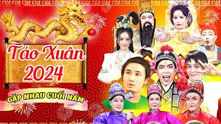 TÁO XUÂN 2024 GIÁP THÌN  Gặp Nhau Cuối Năm 2024  Hài Táo Quân 2024  Táo Xuân 2024  Hài Tết 2024 [upl. by Norvall]