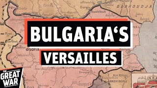 Bulgarias Versailles  The Treaty of Neuilly 1919 [upl. by Susie]