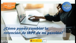 Cómo solicitar un cambio en la retención de IRPF sobre tu pensión con certificado digital [upl. by Woodson]