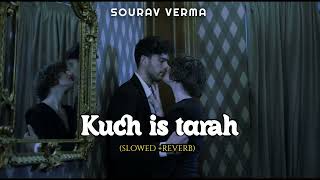 Kuch Is Tarah  Slow  Reverb LofiAtif aslam Mithoon  doorie heart touching song  Sourav Verma [upl. by Trinatte621]