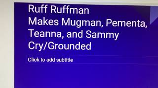 Rufff Ruffman Makes Mugman Pementa Teanna And Sammy CryGrounded [upl. by Eannej151]