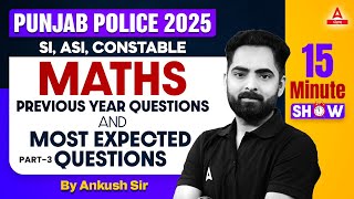 The 15 MInute Show Punjab Police 2025Si AsiConstableMaths Previous Year QuestionsBy Ankush Sir [upl. by Osber62]