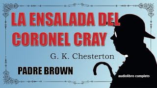 LA ENSALADA DEL CORONEL CRAY  PADRE BROWN  G K CHESTERTON  AUDIOLIBRO VOZ HUMANA [upl. by Paterson712]