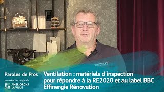 Ventilation  matériels dinspection pour répondre à la RE2020 et au label BBC Effinergie Rénovation [upl. by Maureene581]