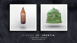 Nirban  IV Inertia Líquida 2015 [upl. by Ellehctim]