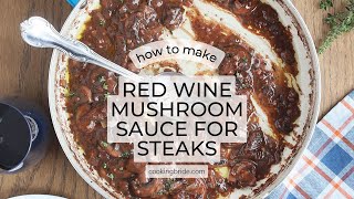 Unleash Flavor How To Make Red Wine Mushroom Sauce For Steak [upl. by Darach]