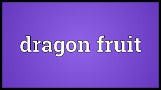 Dragon fruit Meaning [upl. by Lachman]