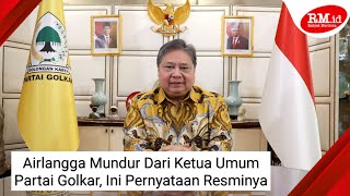 Video Resmi Pengunduran Diri Airlangga Dari Jabatan Ketum Golkar [upl. by Pierson]