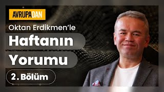 Haftanın Yorumu 2 Bölüm  7 Ekim 2023 Oktan Erdikmen [upl. by Stevana564]