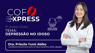 COFEXPRESS  Depressão no Idoso Com Dra Priscila Abiko [upl. by Binky]