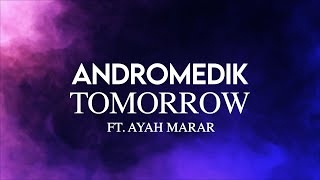 Andromedik  Tomorrow ft Ayah Marar [upl. by Magen]