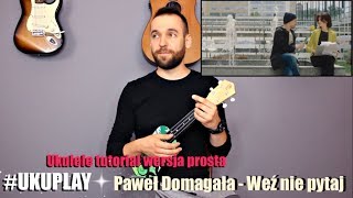 Paweł Domagała  Weź Nie Pytaj  Lekcja Ukulele  Tutorial  wersja prosta [upl. by Persas]