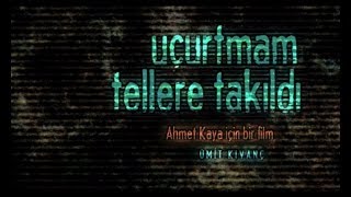 Uçurtmam Tellere Takıldı Ahmet Kaya Belgeseli [upl. by Giffard]