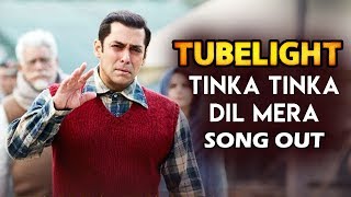 Tinka Tinka Dil Mera Song Out  TUBELIGHT  Salman Khan Rahat Fateh Ali Khan [upl. by Weingartner]