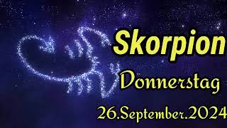 SKORPION Horoskop heute Donnerstag 26 SEPTEMBER 2024 ♏ [upl. by Naeloj]