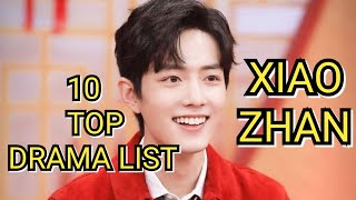 10 TOP DRAMA LIST XIAO ZHAN [upl. by Britte957]