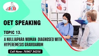 A nullipara woman diagnosed with hypermesis gravidarum  Oet speaking task  Fully explained [upl. by Nellda227]