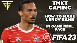 FIFA 23  How To Make Leroy Sane  In Game Real Face [upl. by Klusek679]