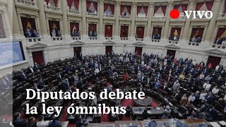 EN VIVO Debate de la ley ómnibus en el Congreso [upl. by Kaleb352]