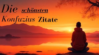 Die BESTEN Konfuzius Zitate die DU gehört haben MUSST  Weise Zitate [upl. by Aleel]