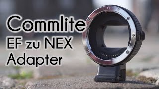 Commlite EF NEX Adapter  Die günstige Alternative zu Metabones  deutsch [upl. by Franklyn]