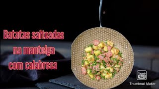 BATATAS SALTEADAS NA MANTEIGA COM CALABRESA [upl. by Arick]