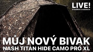 NASH TITAN HIDE CAMO PRO XL  MŮJ NOVÝ BIVAK PRO ROK 2022 RYBAŘENÍ S KUBÁKEM  CARPFISHING LIVE SHOW [upl. by Merlin]