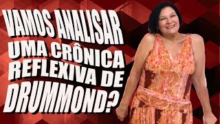 VAMOS ANALISAR UMA CRONICA REFLEXIVA DE DRUMMOND [upl. by Levins]