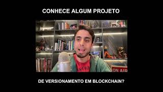 Existe projeto para versionamento de projetos na blockchain [upl. by Attenad]