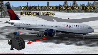 Using FSUIPC To Assign Thrust Reversers to FSX and FS2004 Engine Throttles [upl. by Cherry]