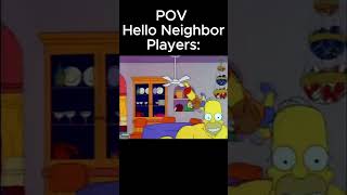 POV Hello Neighbor Players memes meme helloneighbor simpsonsmeme [upl. by Lhary]