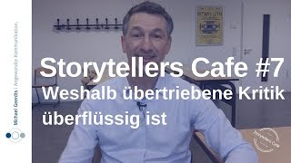 Storytelling Beispiel Weshalb übertriebene Kritik überflüssig ist [upl. by Ettenot]