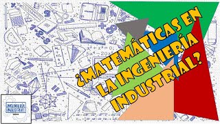 ¿MATEMATICAS EN LA INGENIERIA INDUSTRIAL [upl. by Lowell]