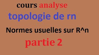 topologie de rn  Espaces vectoriels normésNormes usuelles sur Rn  Séance 2 [upl. by Finny540]