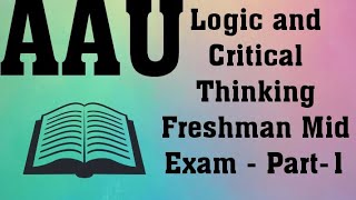 AAU Logic and Critical Thinking Freshman Mid Exam  Part  1 [upl. by Nyhagen712]