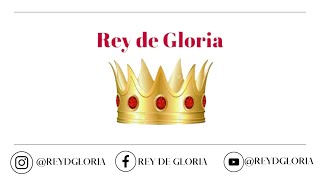 REY DE GLORIA [upl. by Lelia]