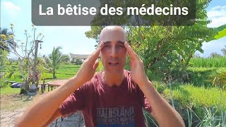 La bêtise des médecins  pourquoi les médecins ne sont pas à la hauteur [upl. by Ariaek]