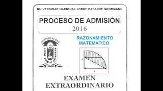 RAZONAMIENTO MATEMATICO  EXAMEN EXATRAORDIANRIO 2016 UNJBG [upl. by Helgeson697]