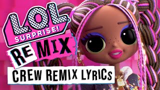 CREW REMIX Official Lyric Video  LOL Surprise Remix [upl. by Brackely]