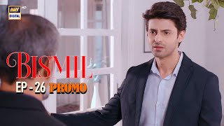 Bismil  Promo  Upcoming Episode 26  Saad Qureshi  ARY Digital Drama [upl. by Ellives]