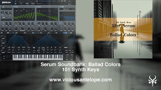 Serum Presets  Vicious Antelope  Ballad Colors  101 Synth Keys [upl. by Alilahk]