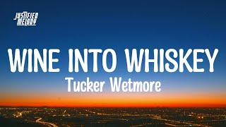 Wine Into Whiskey  Tucker Wetmore Lyrics [upl. by Siurad]