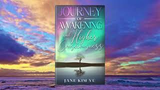 Journey of Awakening and Higher Consciousness by Jane Kim Yu Book Trailer [upl. by Fadas]