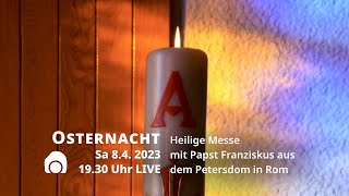 LIVE  Feier der Osternacht mit Papst Franziskus aus dem Petersdom [upl. by Erdnua]