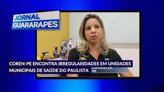 CorenPE encontra irregularidades em unidades municipais de saúde do Paulista [upl. by Namzzaj84]