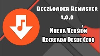 DeezLoader Remaster 100 Conoce la Nueva Version Reconstruida Links actualizados [upl. by Zildjian]